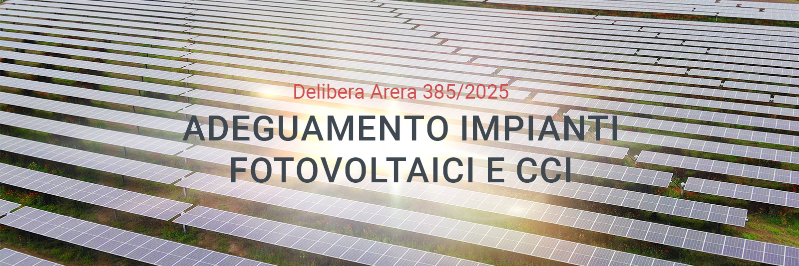DELIBERA ARERA 385/2025: ADEGUAMENTO IMPIANTI FOTOVOLTAICI E CCI